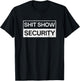 Shit Show Security - Funny Event Security Staff T-Shirt - T-Shirt | Black
