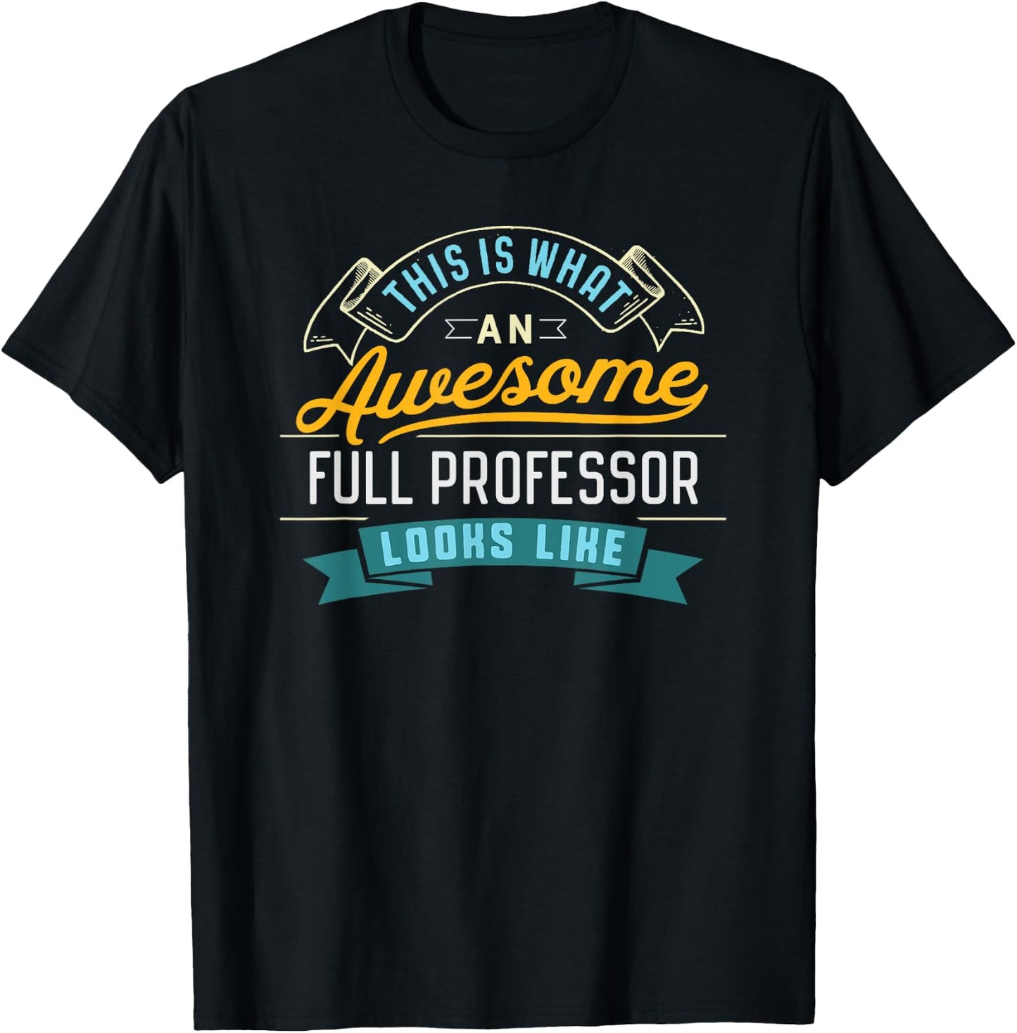 Funny Full Professor Shirt Awesome Job Occupation Graduation T-Shirt - T-Shirt | Black