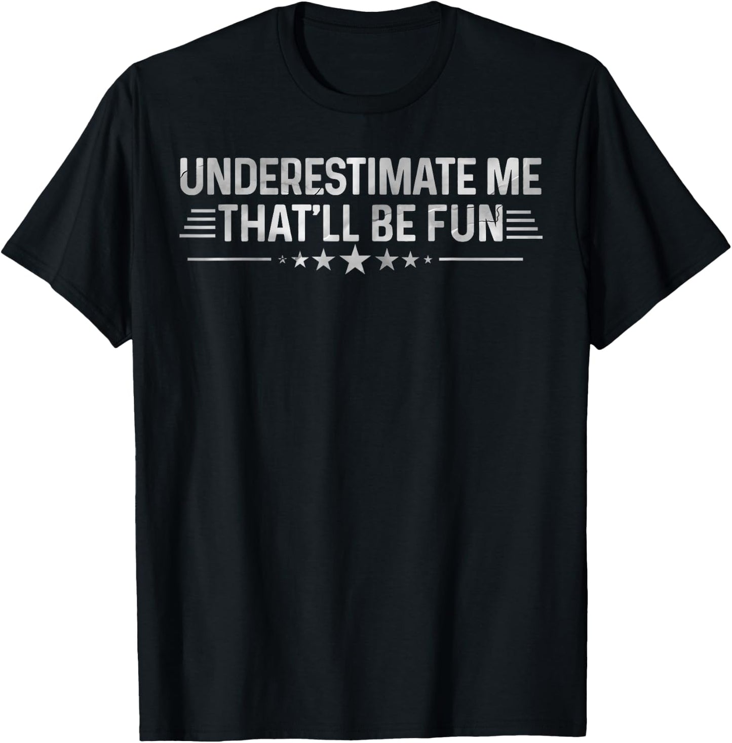 Underestimate Me That'll Be Fun Sarcastic Vintage T-Shirt - T-Shirt | Black