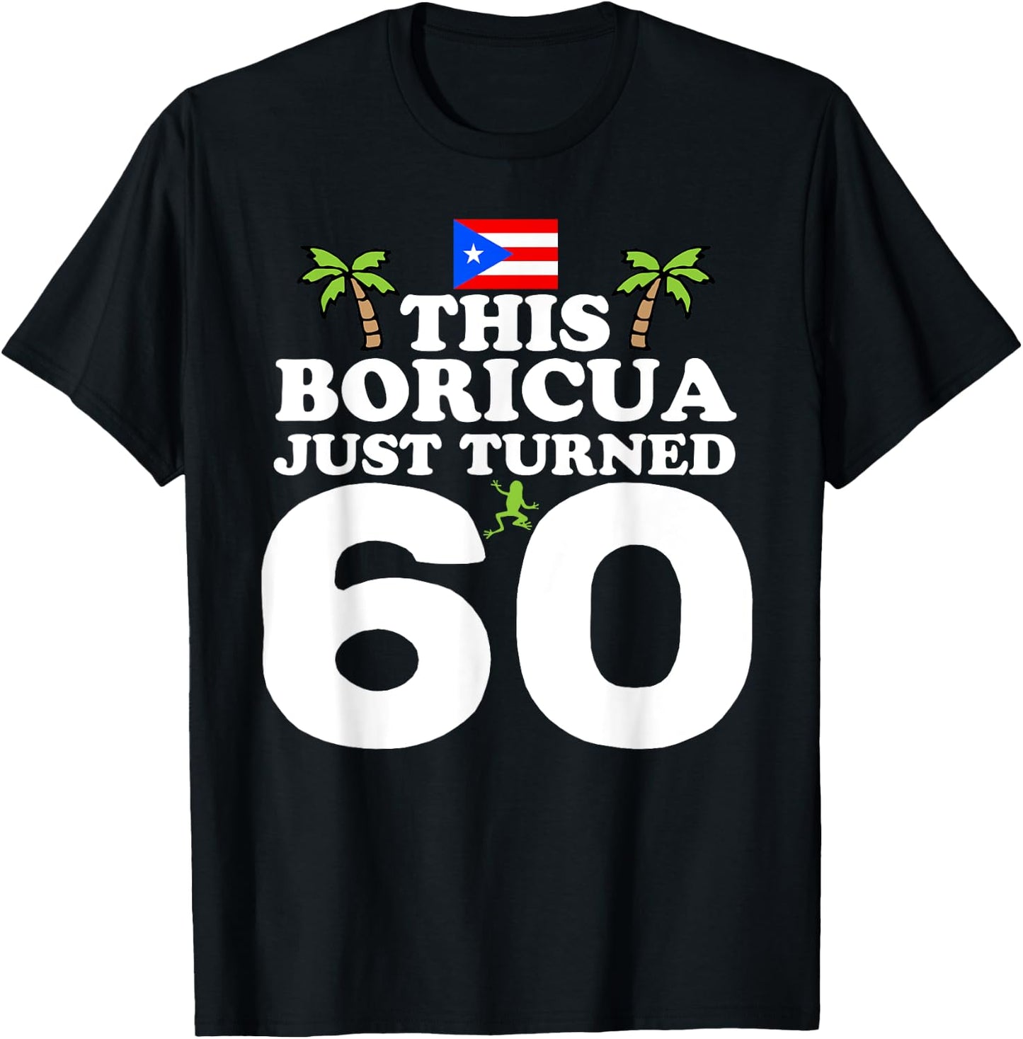 This Boricua Just Turned 60 - Puerto Rican 60th Birthday T-Shirt - T-Shirt | Black