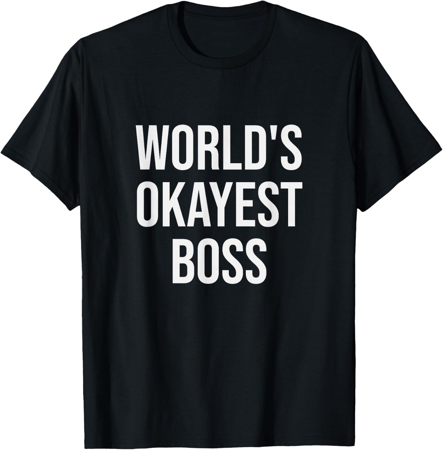 World's Okayest Boss - Funny Boss Gift T-Shirt - T-Shirt | Black
