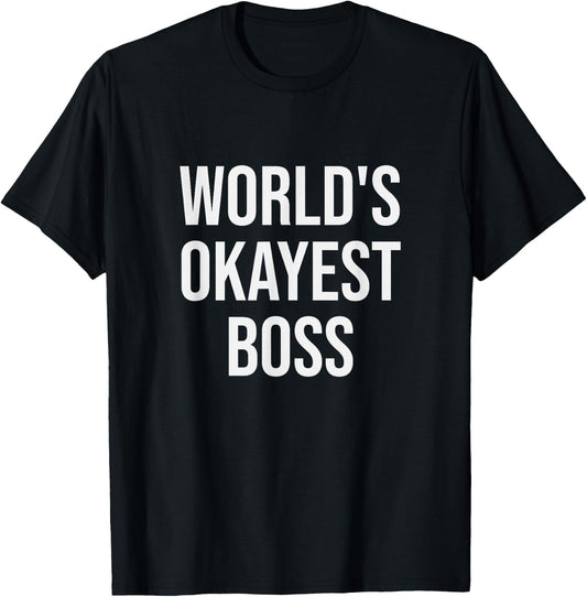World's Okayest Boss - Funny Boss Gift T-Shirt - T-Shirt | Black