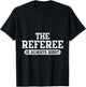 Refereeing The Referee is Always Right T-Shirt - T-Shirt | Black