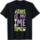 This is My Me Time Time for Myself Self Love T-Shirt - T-Shirt | Black