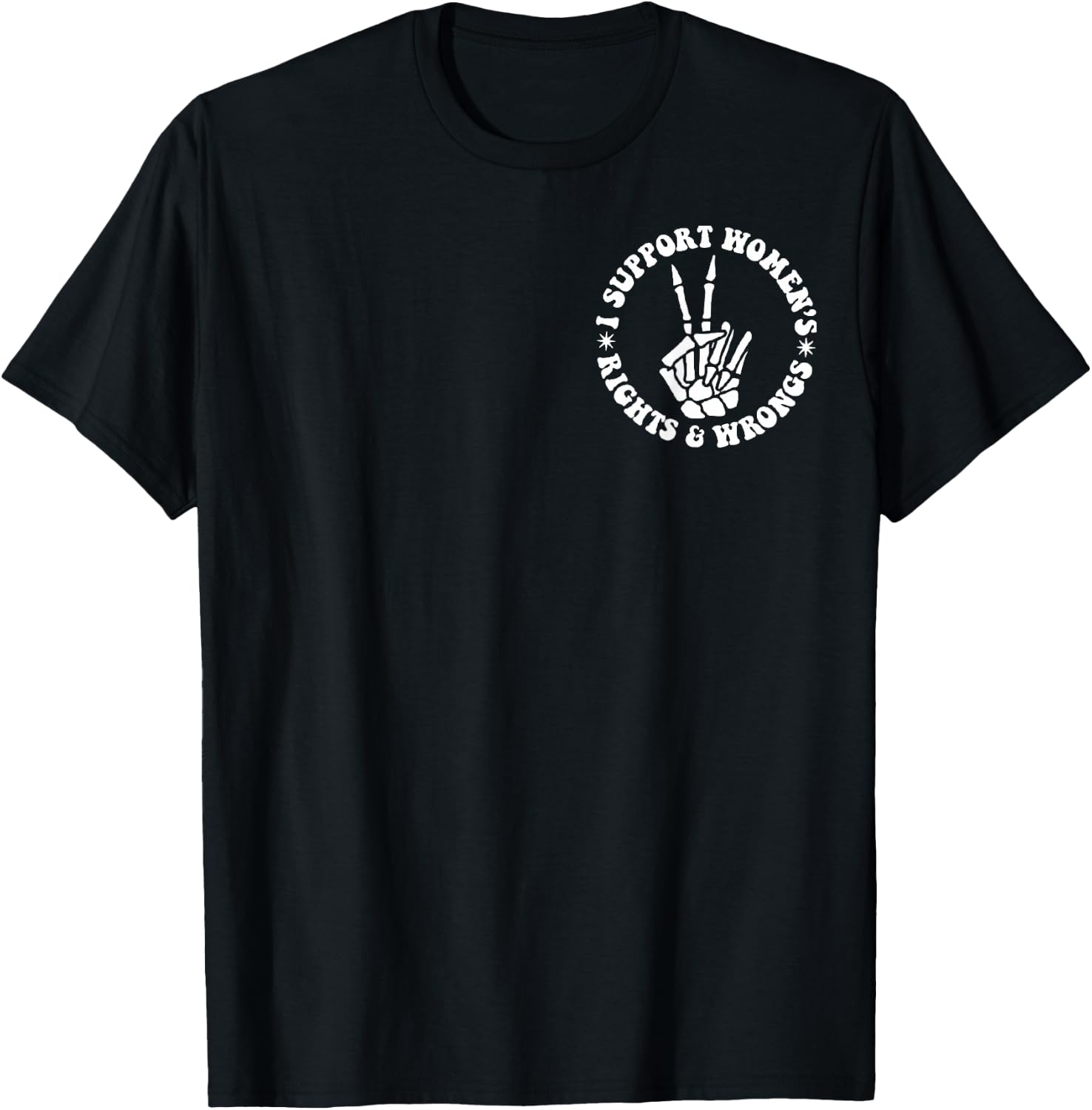 I Support Women's Rights And Wrongs (Front & Back) Groovy T-Shirt - T-Shirt | Black