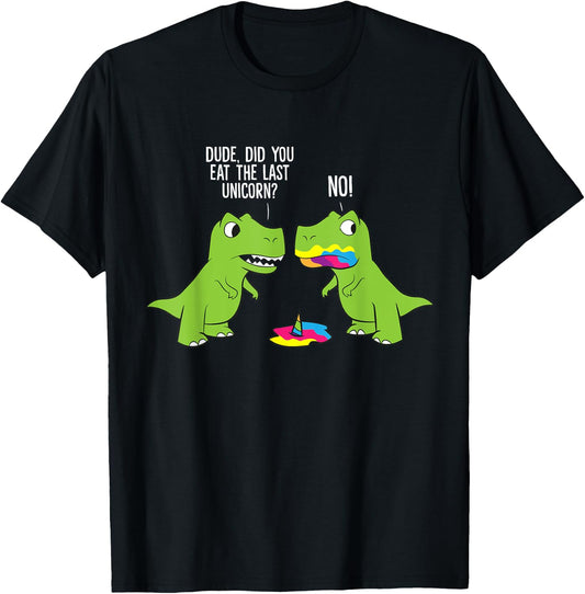 Did You Eat The Last Unicorn Funny Unicorn Dinosaur T-Shirt - T-Shirt | Black
