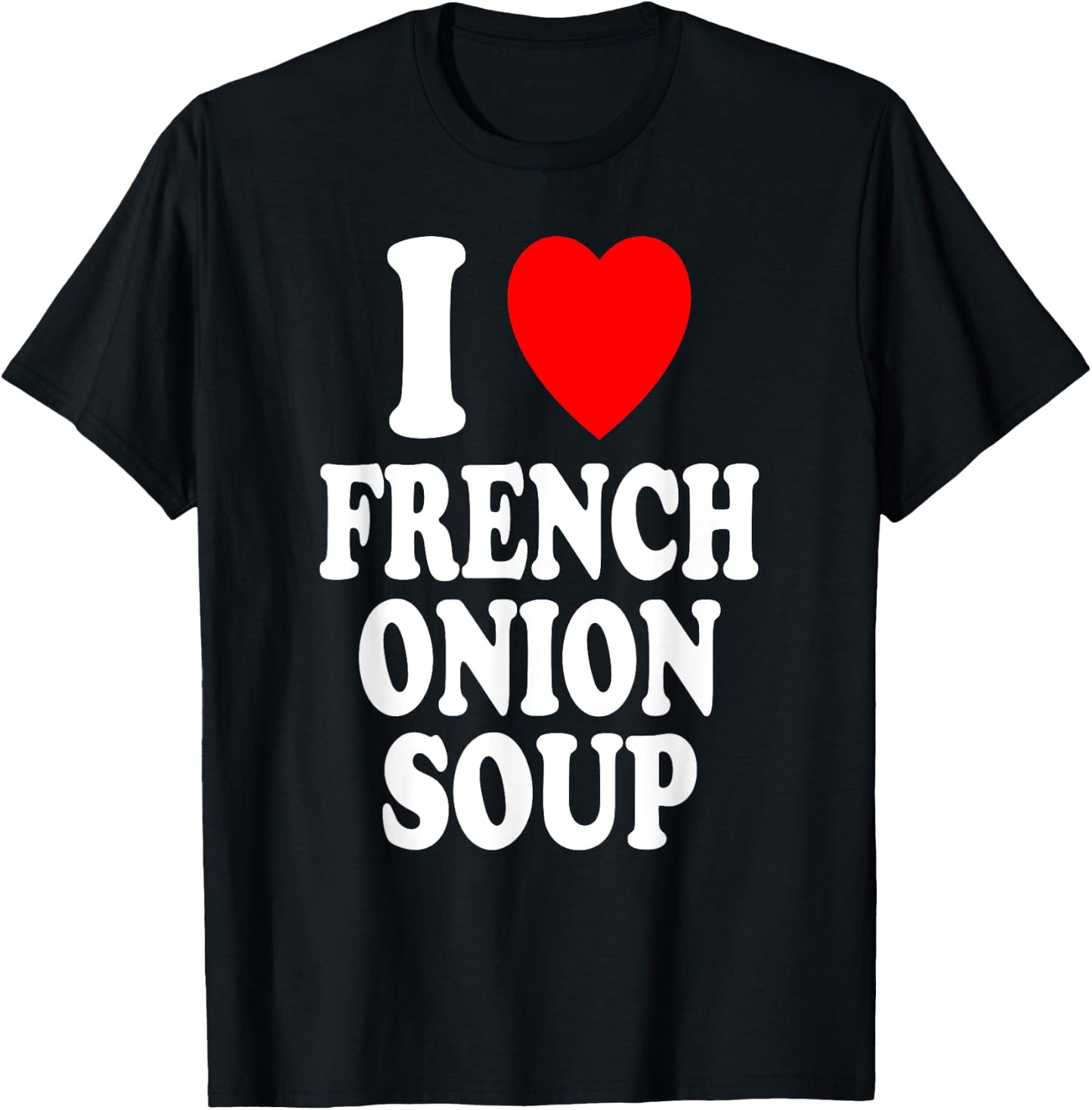 I Heart (Love) French Onion Soup T-Shirt - T-Shirt | Black