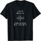 Jazz Music Awakens My Spirit Inspiring Music Lover Quote T-Shirt - T-Shirt | Black