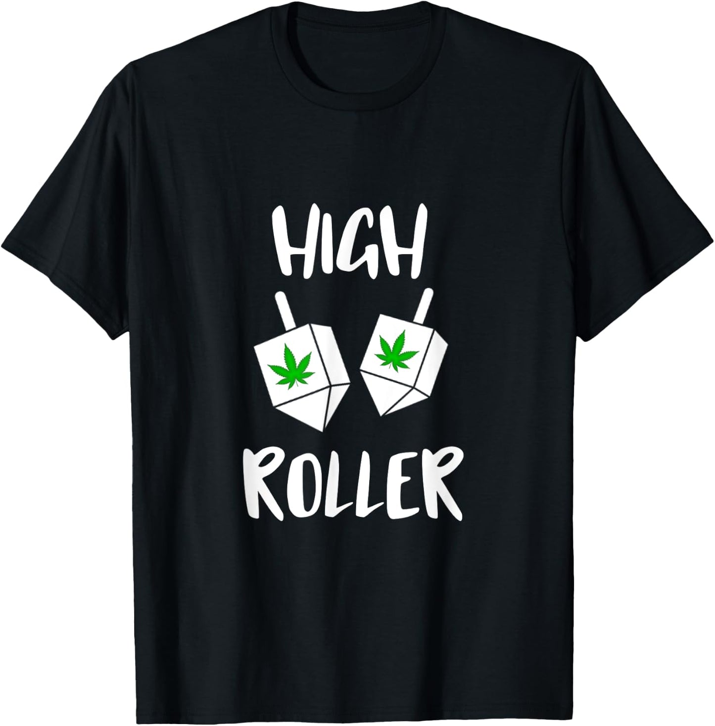 High roller Weed Dreidel Game Happy Hanukkah Jewish Stoner T-Shirt - T-Shirt | Black