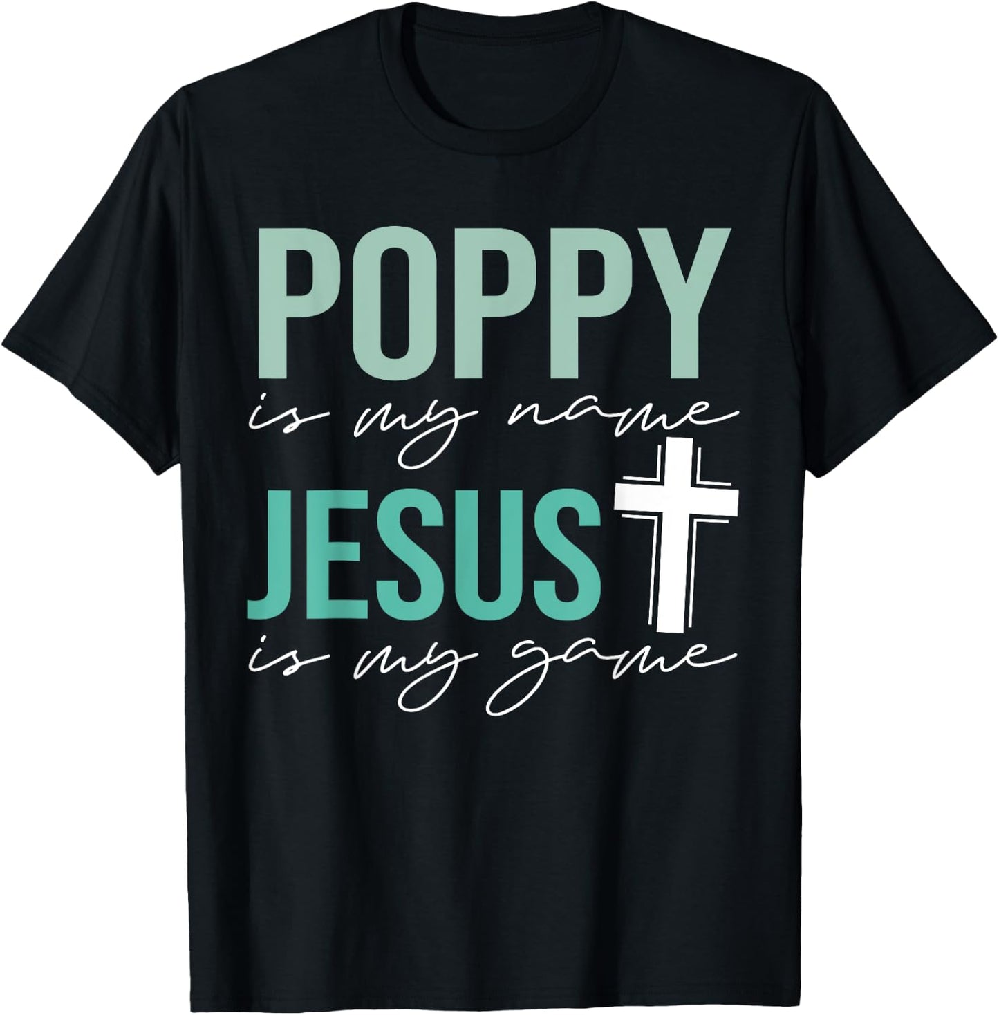 Poppy Is My Name Jesus Is My Game Christian Grandpa T-Shirt - T-Shirt | Black