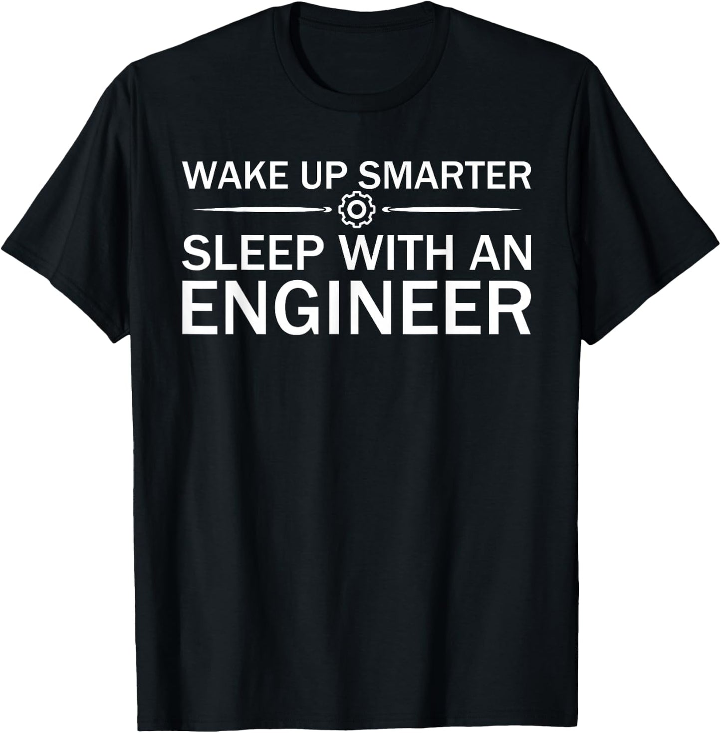 Wake Up Smarter - Sleep With An Engineer T-Shirt - T-Shirt | Black
