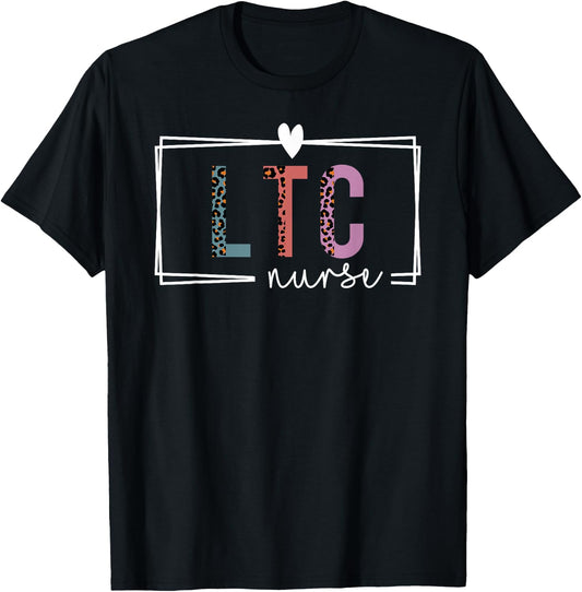 LTC Nurse Long-Term Care Nurse Nurses Day T-Shirt - T-Shirt | Black