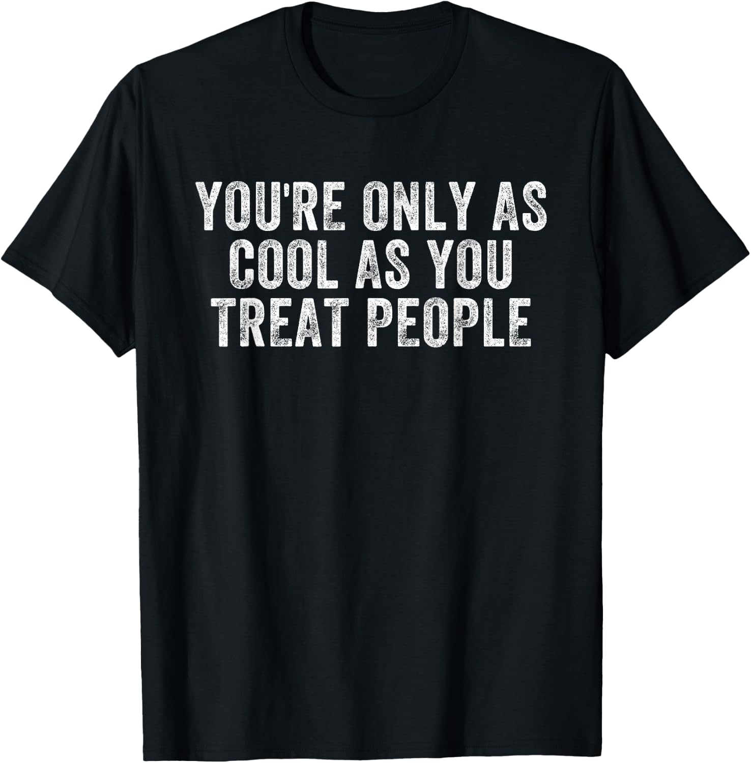 You're Only As Cool As You Treat People Retro Vintage T-Shirt - T-Shirt | Black