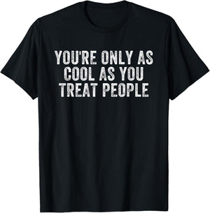 You're Only As Cool As You Treat People Retro Vintage T-Shirt - T-Shirt | Black