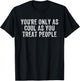 You're Only As Cool As You Treat People Retro Vintage T-Shirt - T-Shirt | Black