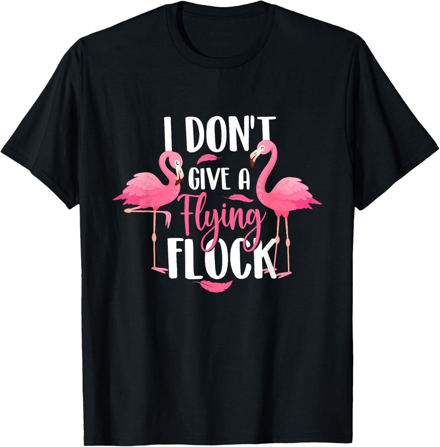 I Don't Give A Flying Flock - Zoo Animal Flamingo Lover T-Shirt - T-Shirt | Black