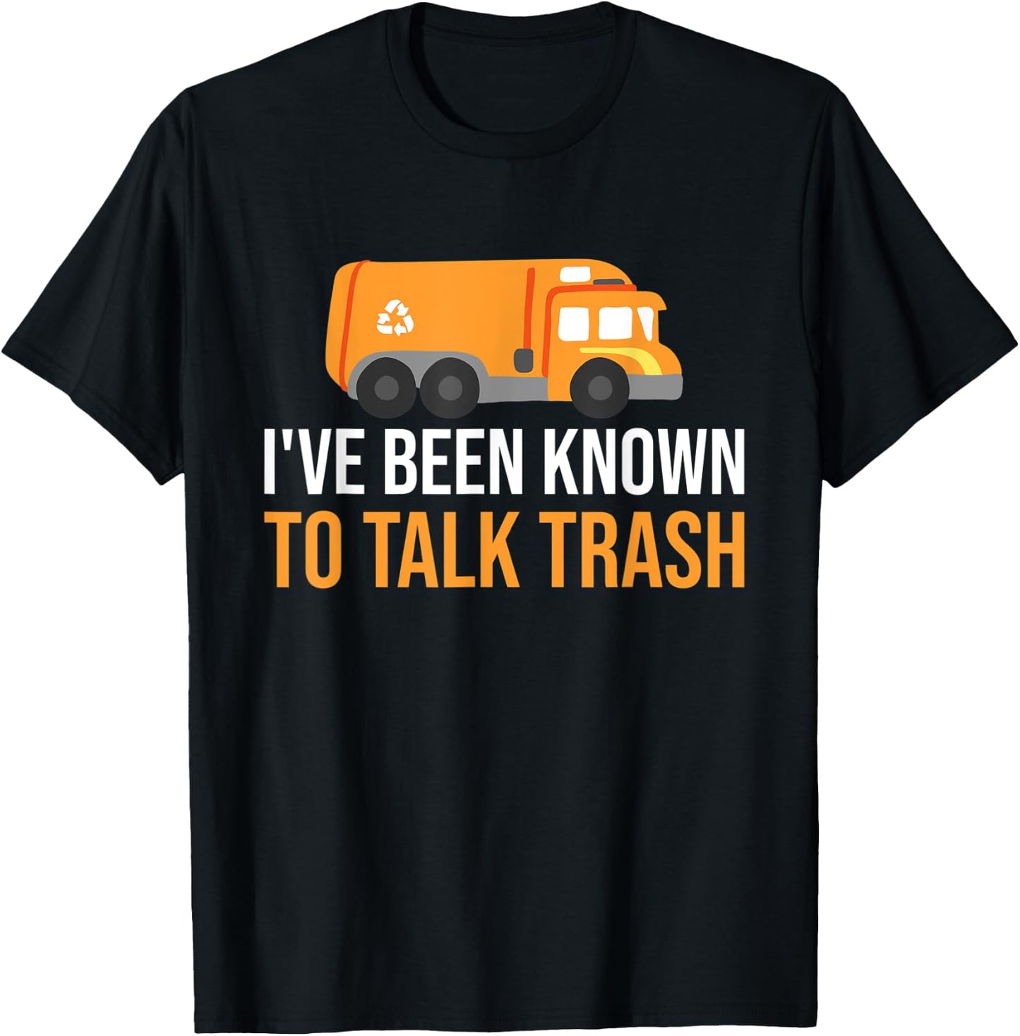 I've Been Known To Talk Trash Trash Truck Garbage Truck T-Shirt - T-Shirt | Black