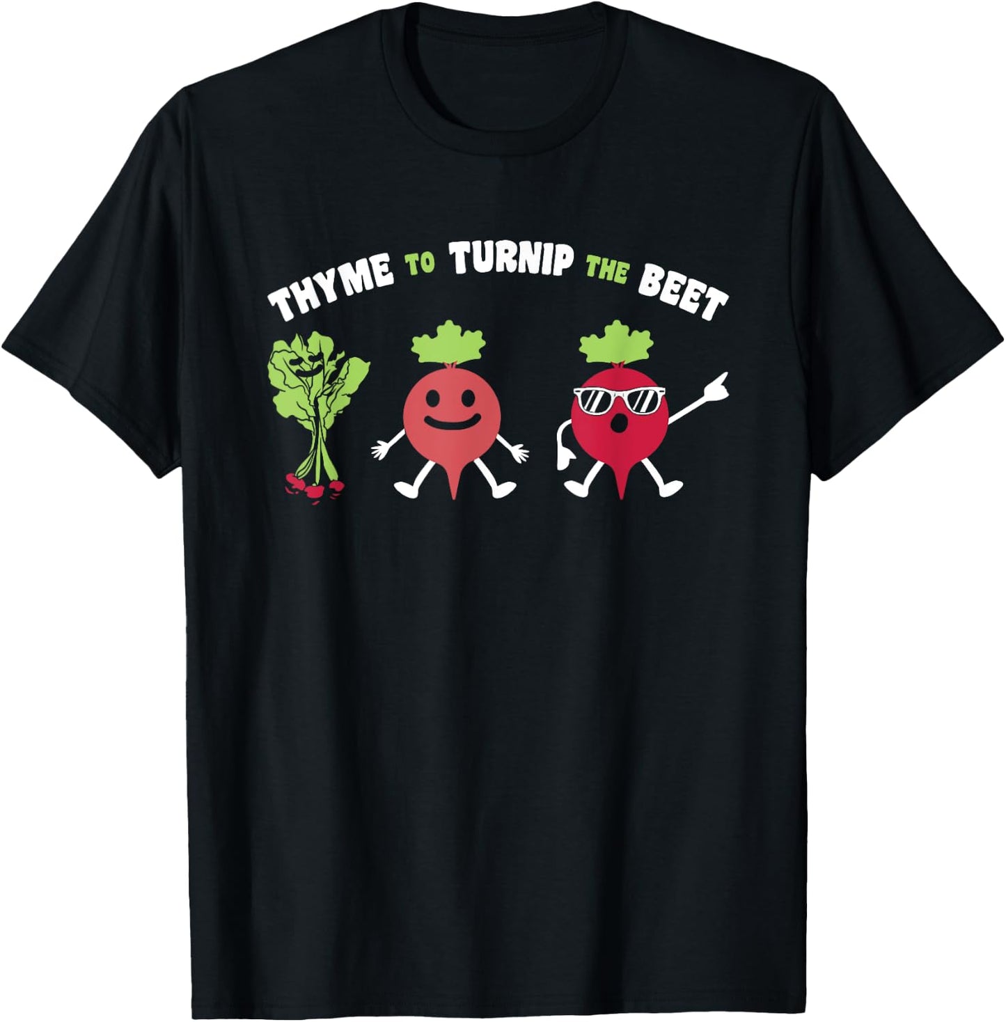 Funny Gardening Beetroot Quote Thyme To Turnip The Beet T-Shirt - T-Shirt | Black