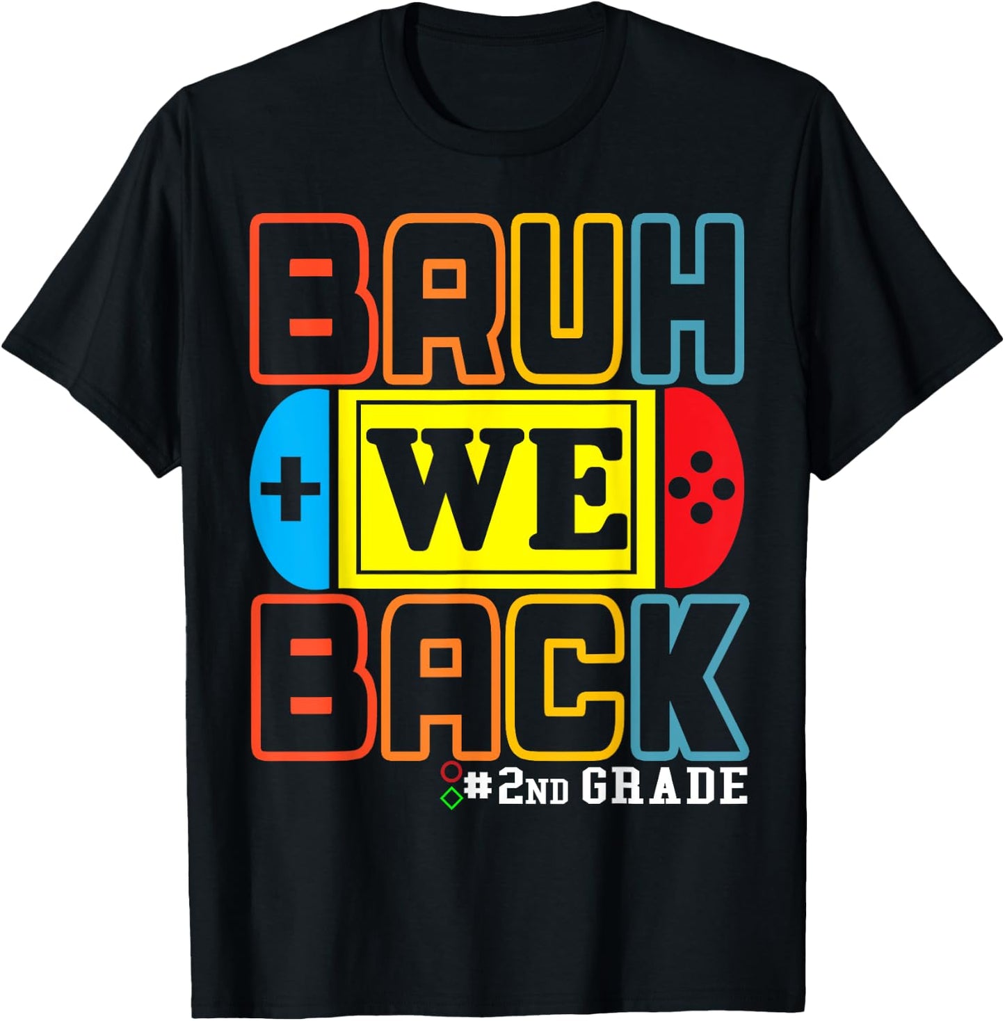 Bruh We Back 2nd Grade Happy Back To School Video Game T-Shirt - T-Shirt | Black