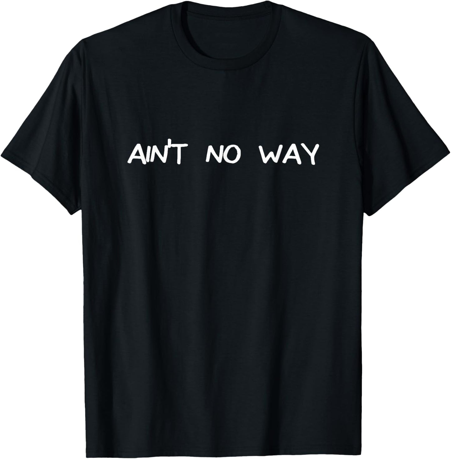 Ain't No Way T-Shirt - T-Shirt | Black