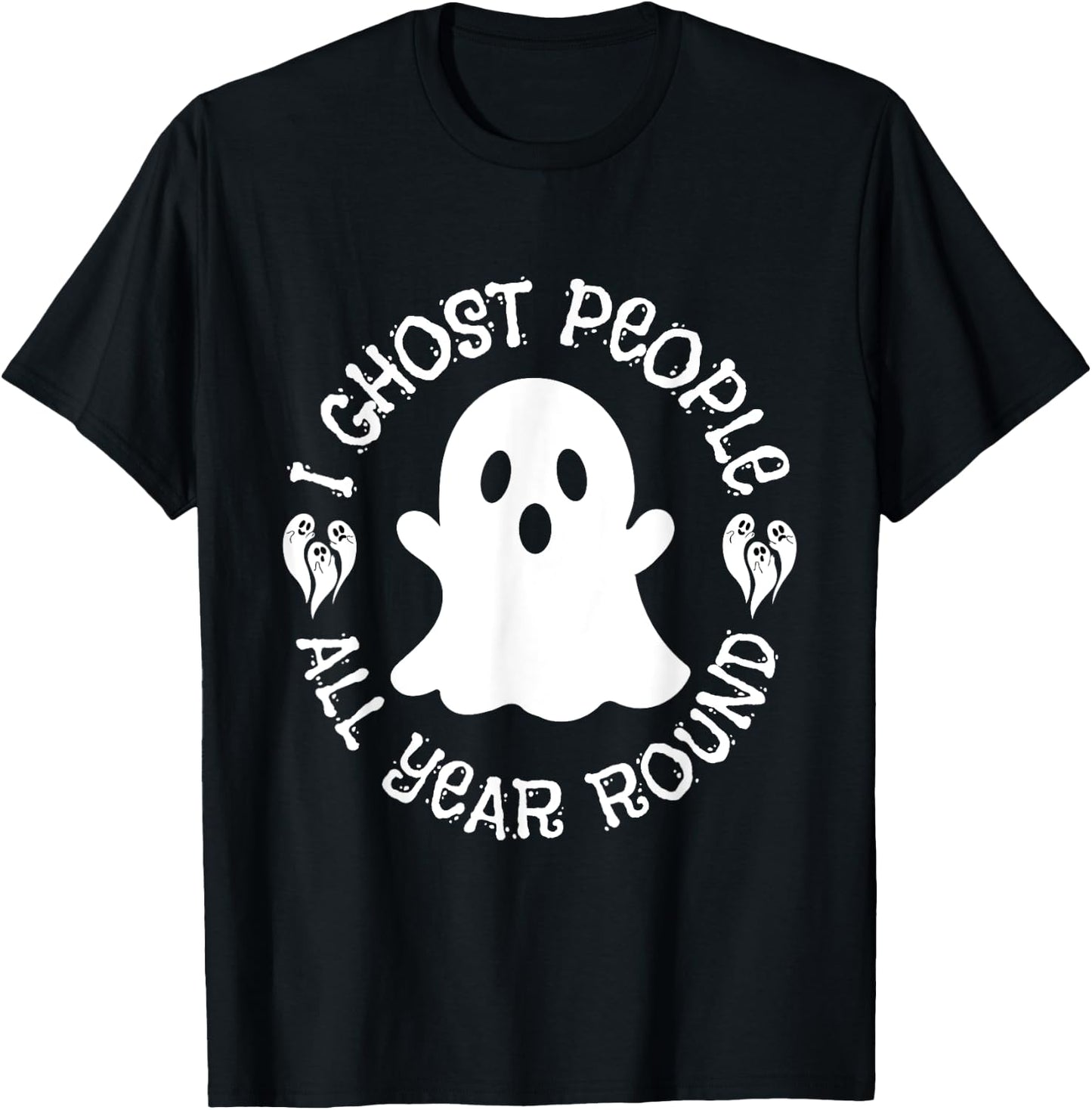 I Ghost People All Year Round funny Halloween Ghost quote T-Shirt - T-Shirt | Black