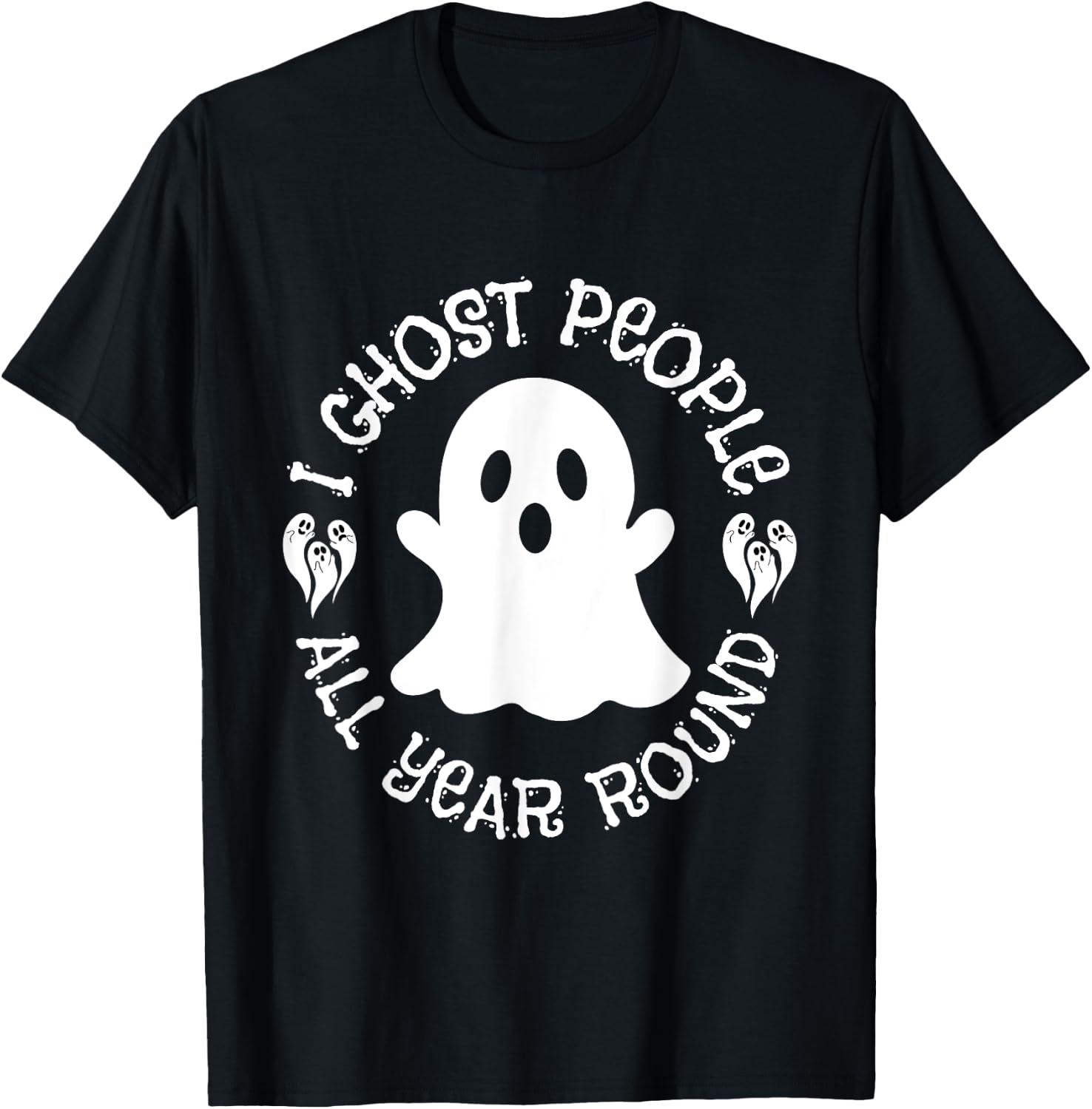 I Ghost People All Year Round funny Halloween Ghost quote T-Shirt - T-Shirt | Black