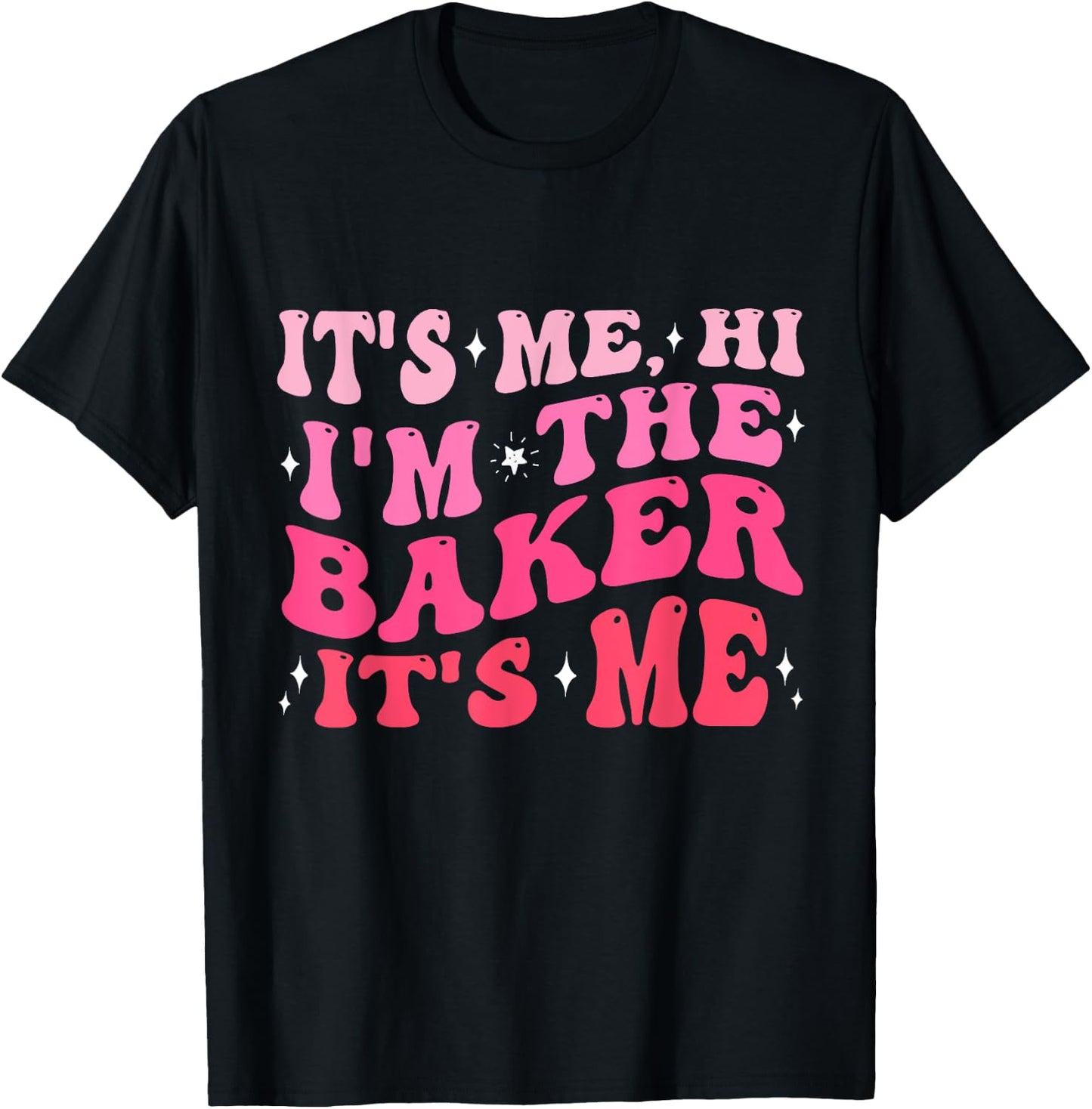 It's Me Hi I'm The Baker It's Me Funny Cookie Baker Gifts T-Shirt - T-Shirt | Black