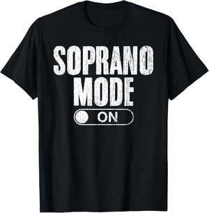 Soprano Mode On Singing Funny Choir Singing For Choir Singer T-Shirt - T-Shirt | Black