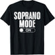 Soprano Mode On Singing Funny Choir Singing For Choir Singer T-Shirt - T-Shirt | Black