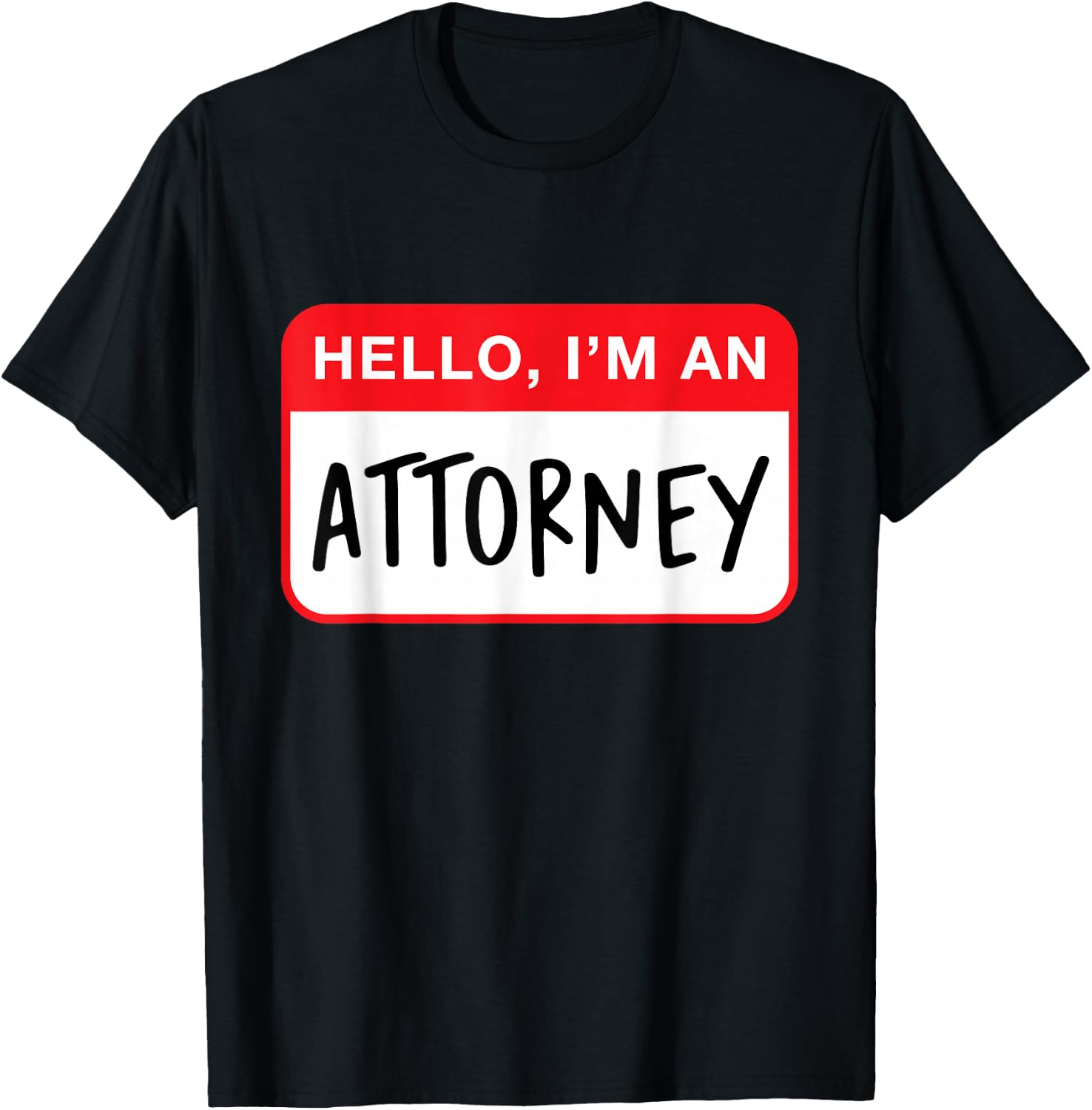 Hello, I’m an Attorney - Funny T-Shirt - T-Shirt | Black