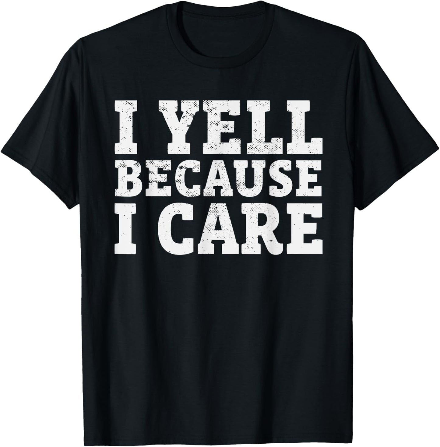 I yell Because I care Funny Baseball Coach Parents T-Shirt - T-Shirt | Black