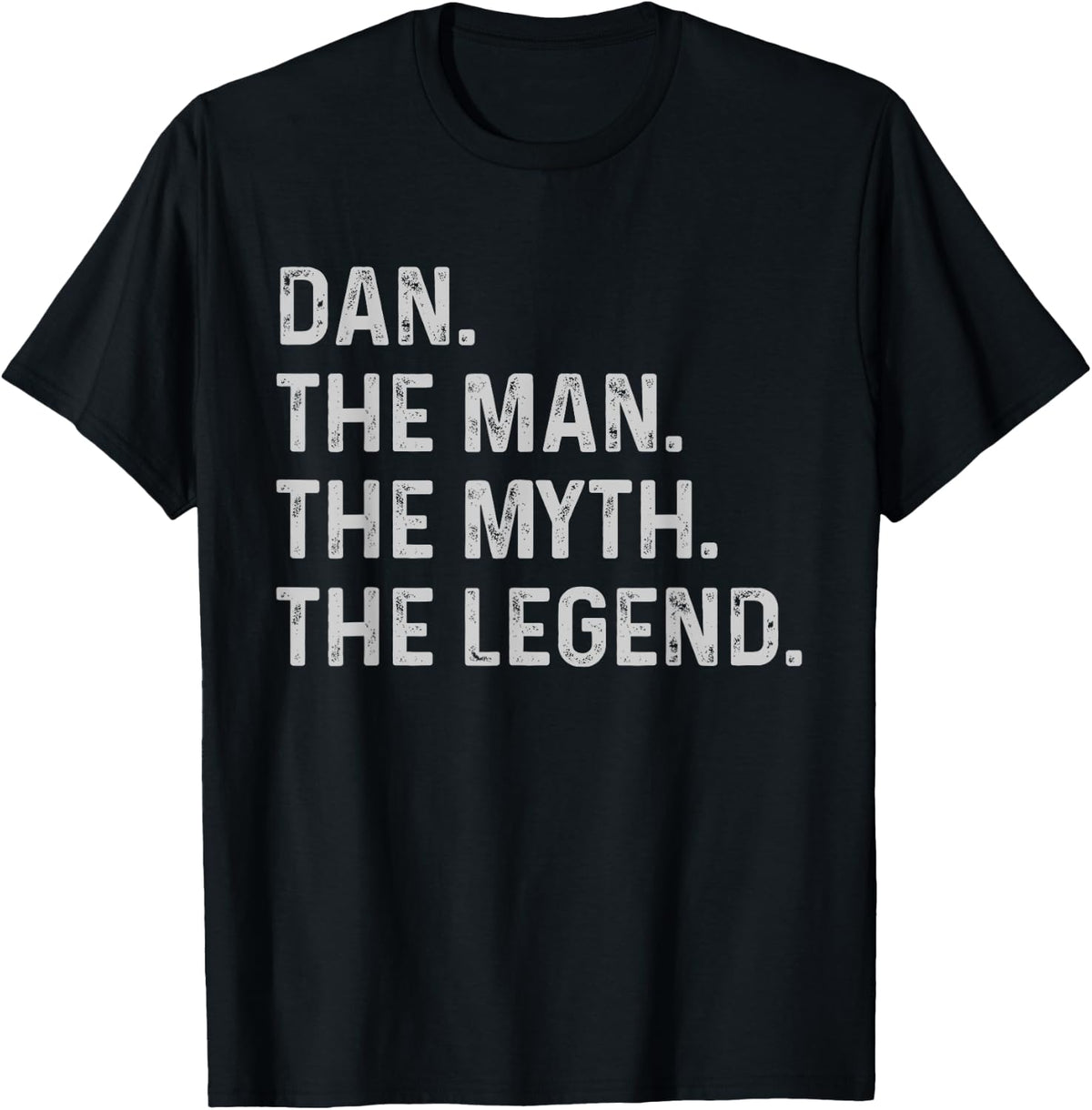 Dan The Man The Myth The Legend - Funny Gift Dan T-Shirt - T-Shirt | Black