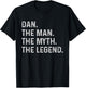 Dan The Man The Myth The Legend - Funny Gift Dan T-Shirt - T-Shirt | Black