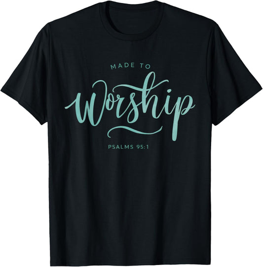 Made to Worship Scripture Christian Psalm 95:1 Bible T-Shirt - T-Shirt | Black