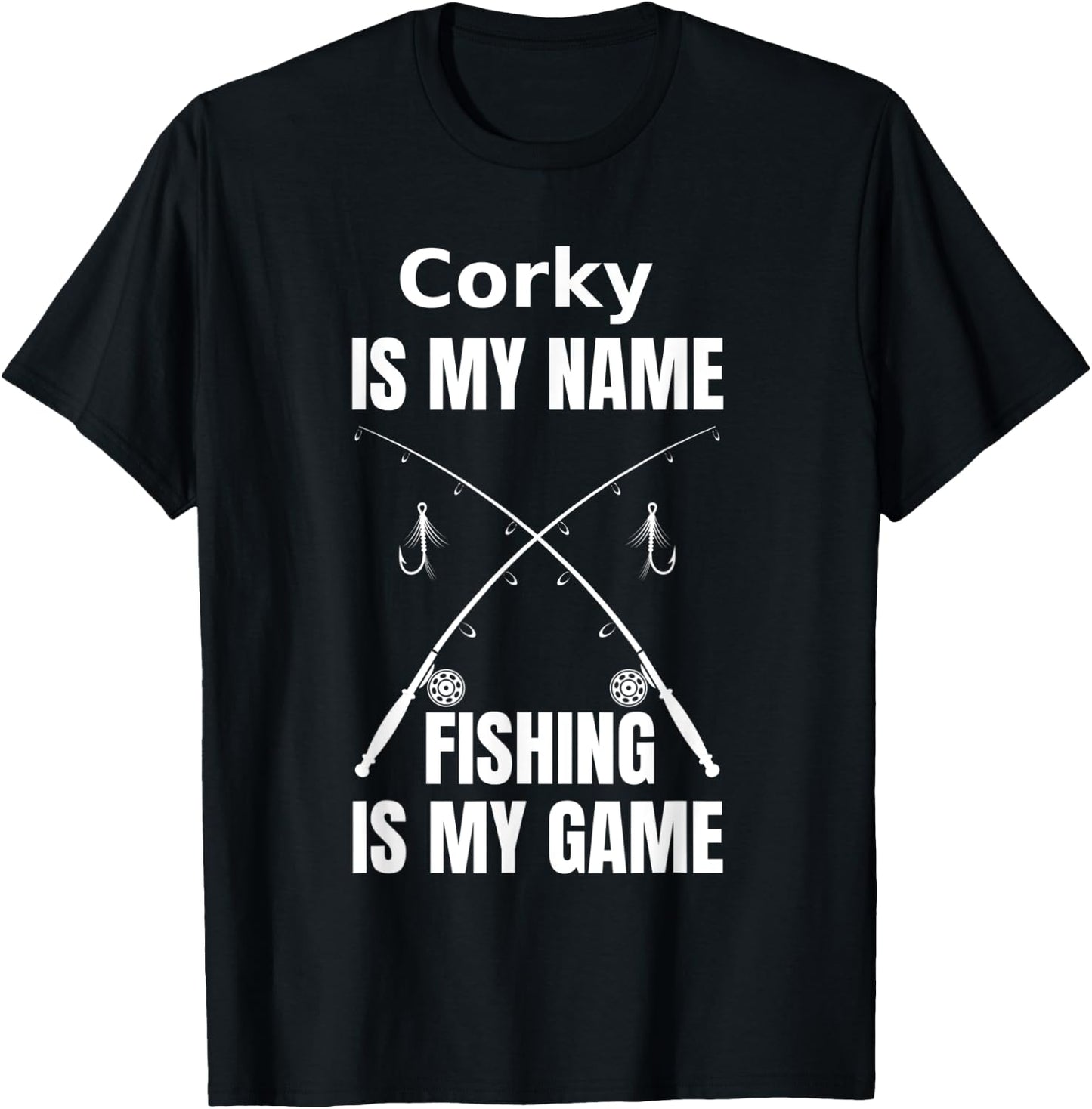 Corky is My Name and Fishing is My Game Fisherman T-Shirt - T-Shirt | Black