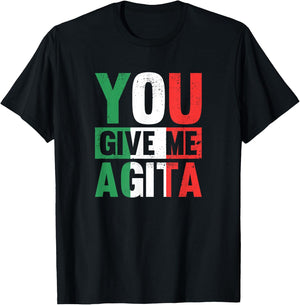 You give me Agita - Funny Italian Saying T-Shirt - T-Shirt | Black