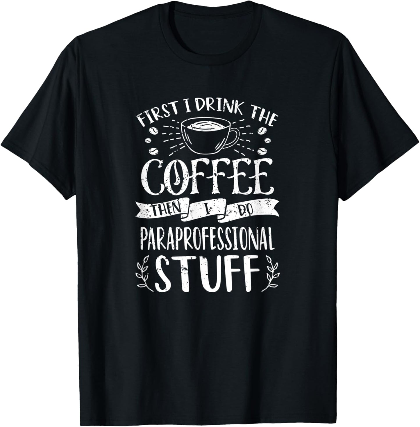 Funny Paraprofessional Coffee Design T-Shirt - T-Shirt | Black