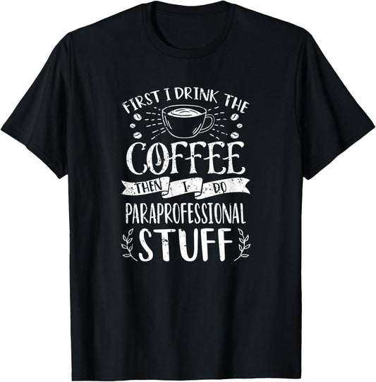 Funny Paraprofessional Coffee Design T-Shirt - T-Shirt | Black
