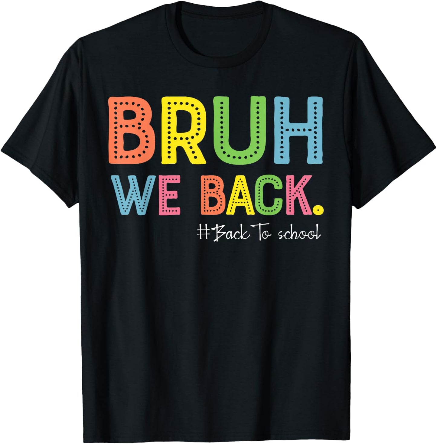 Bruh We Back Teachers First Day Of School Back To School T-Shirt - T-Shirt | Black