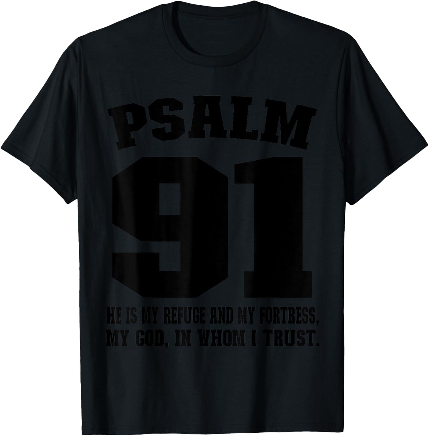 My refuge my fortress my God in whom I trust Psalm 91 T-Shirt - T-Shirt | Black
