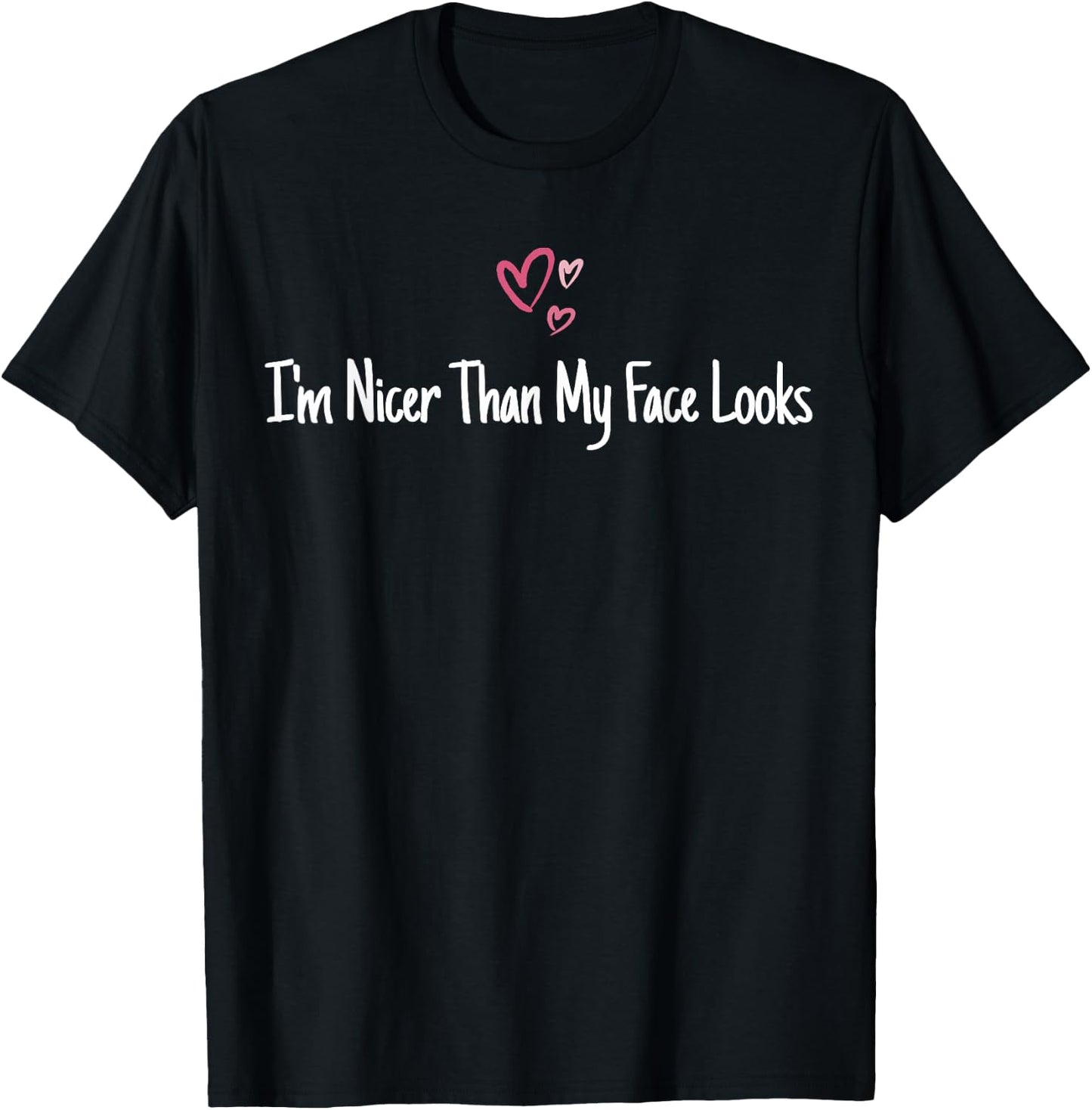 I'm Nicer Than My Face Looks T-Shirt - T-Shirt | Black