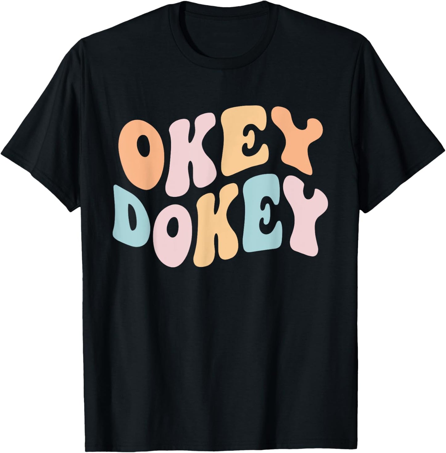 Okey Dokey Groovy Funny Internet Memes Meme Joke Humoroous T-Shirt - T-Shirt | Black