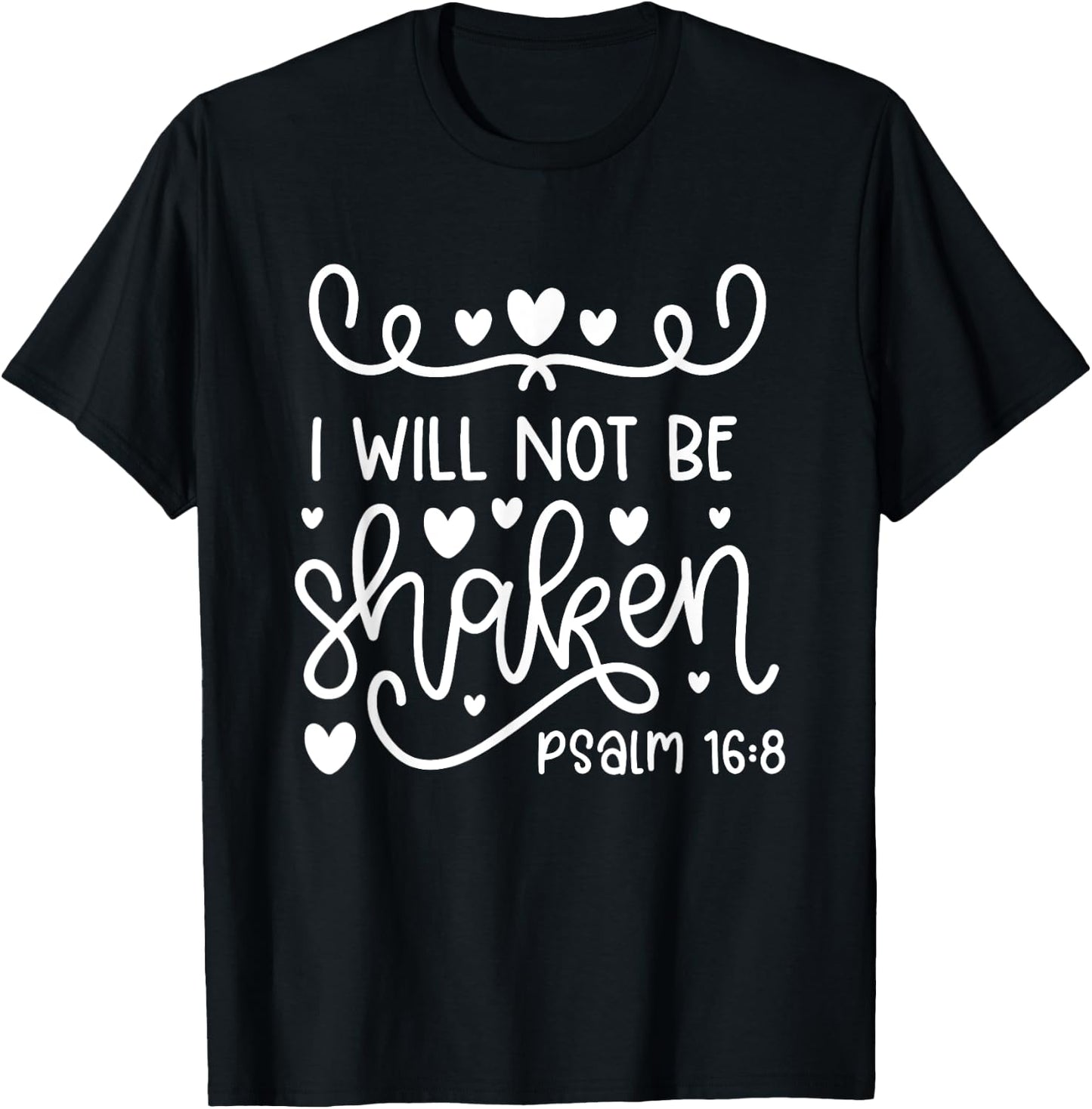 I Will Not Be Shaken Christian Bible Quote Verse T-Shirt - T-Shirt | Black
