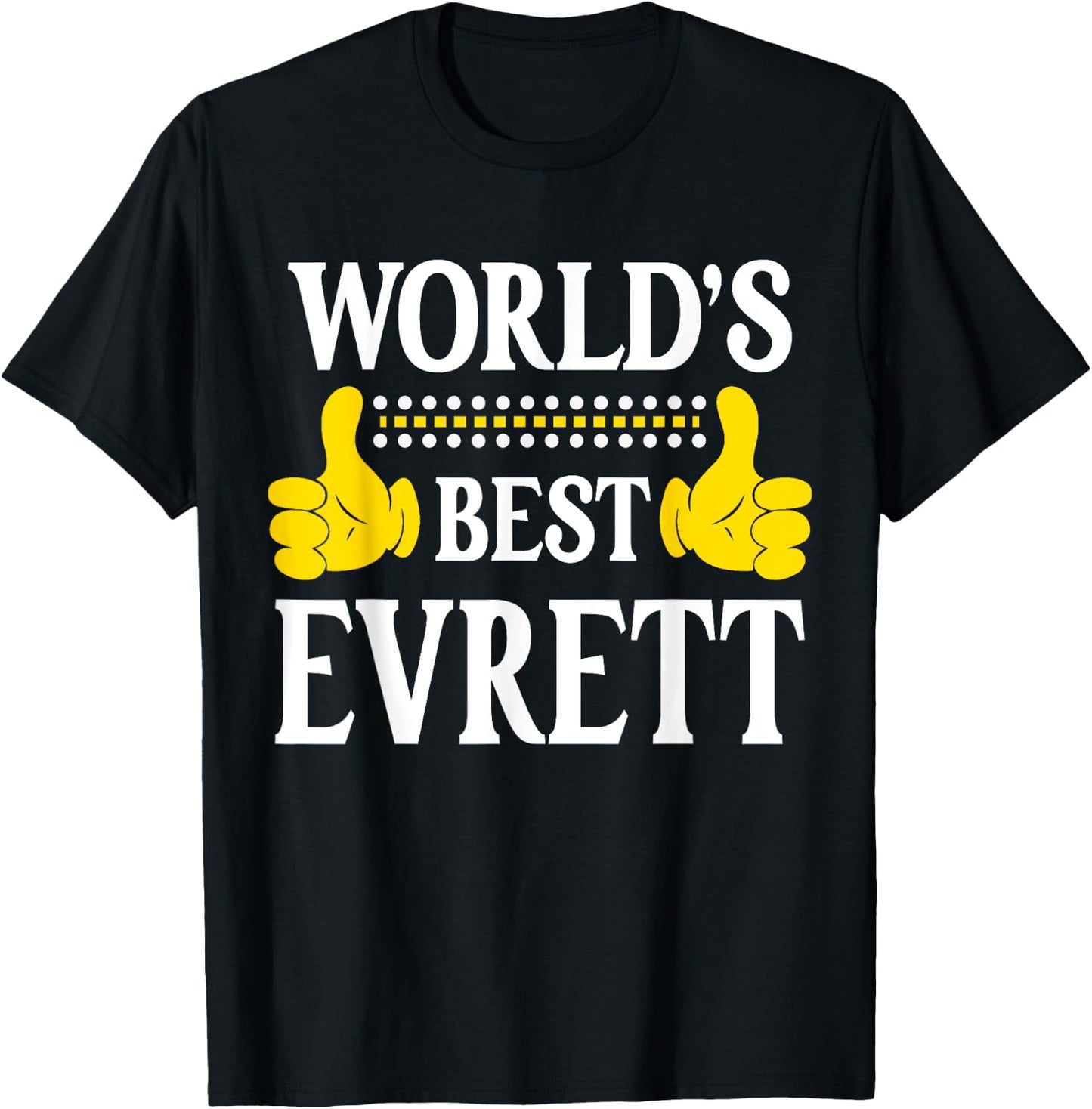 Evrett Personal Name Funny First Name World's Best Evrett T-Shirt - T-Shirt | Black