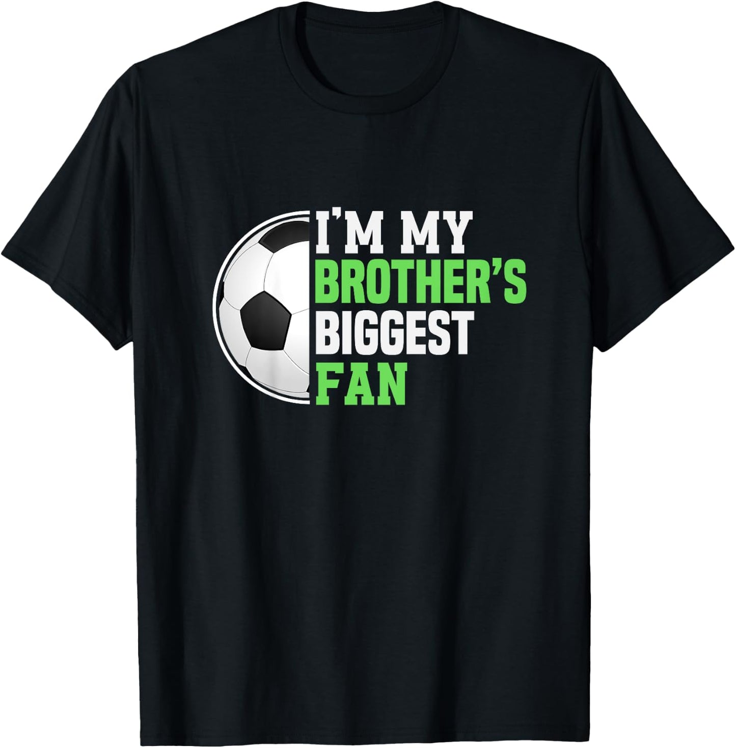 Soccer Sister I'm My Brother's Biggest Fan Soccer Game Day T-Shirt - T-Shirt | Black