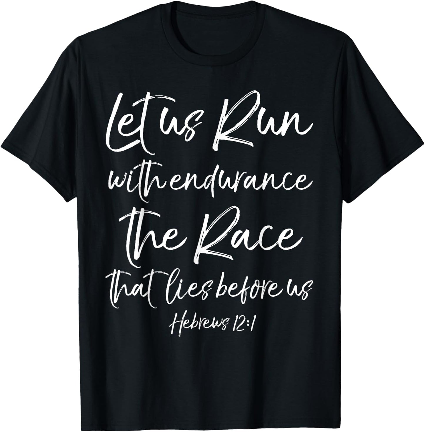 Let Us Run With Endurance The Race That Lies Before Us T-Shirt - T-Shirt | Black