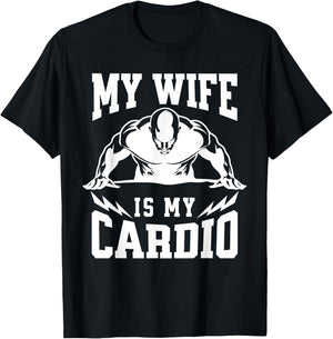 My Wife Is My Cardio Husband Humor Gym Quote T-Shirt - T-Shirt | Black