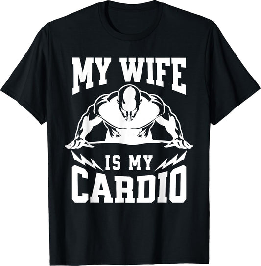 My Wife Is My Cardio Husband Humor Gym Quote T-Shirt - T-Shirt | Black