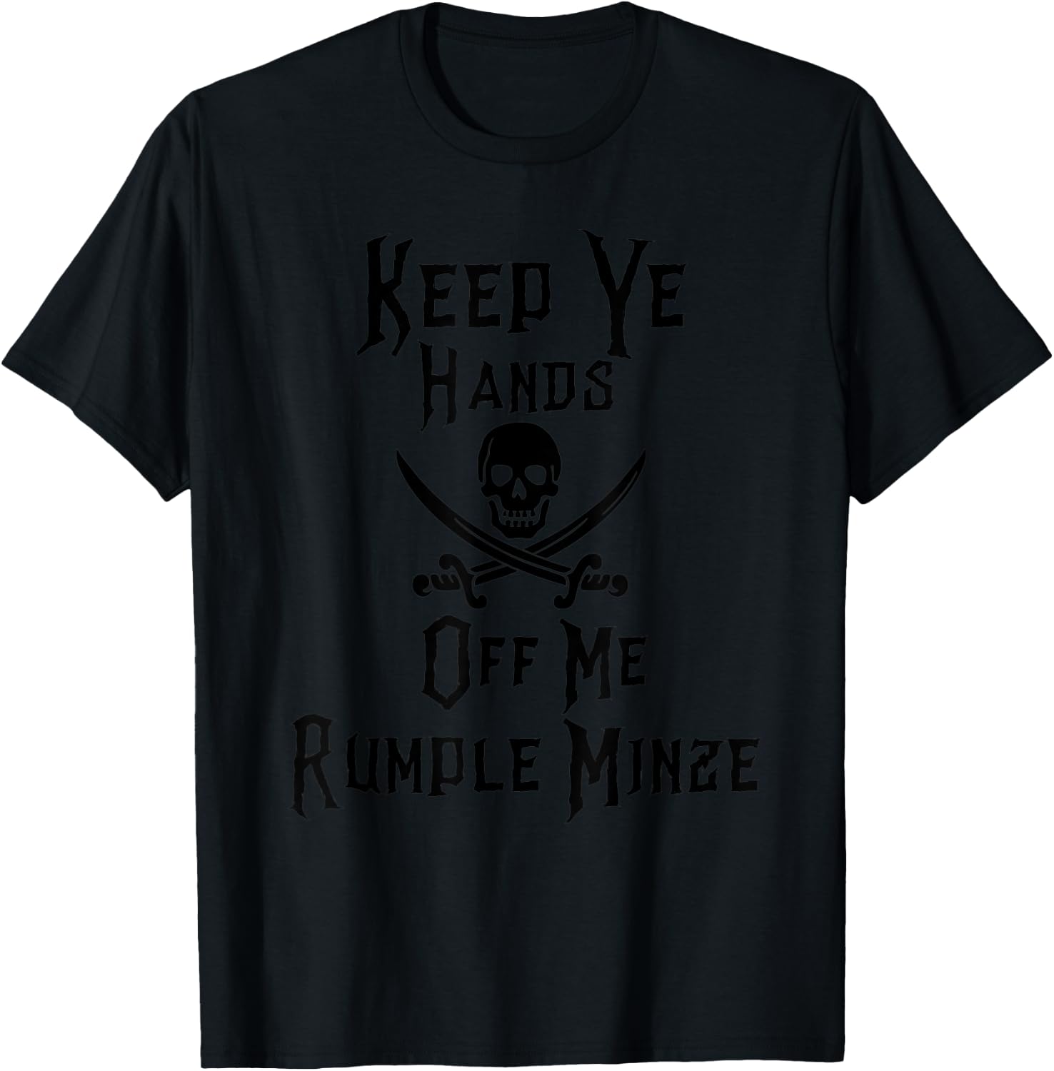 Keep Your Hands Off Me Rumple Minze Funny Pirate T-Shirt - T-Shirt | Black