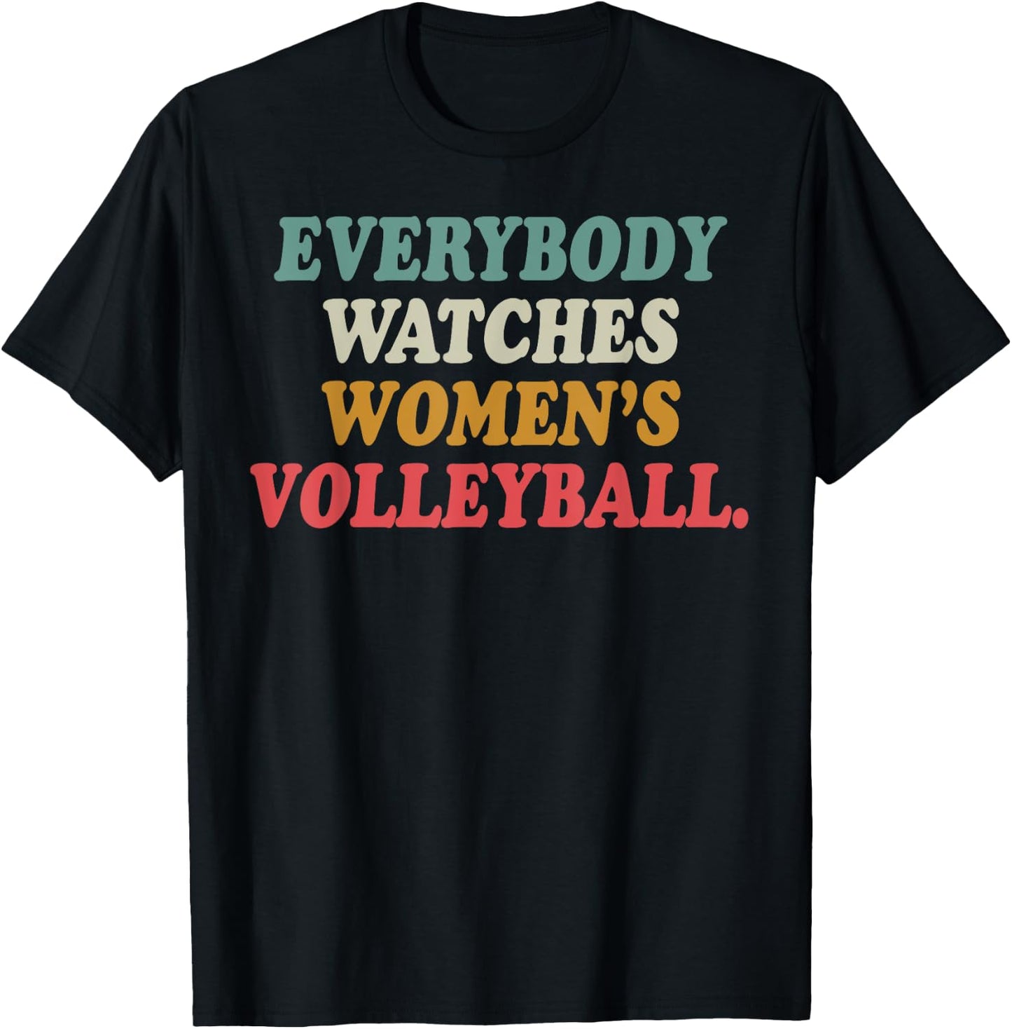 Everybody Watches Women's Volleyball T-Shirt - T-Shirt | Black
